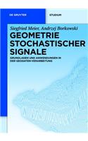 Geometrie Stochastischer Signale: Grundlagen Und Anwendungen in Der Geodaten-Verarbeitung