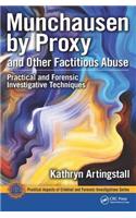 Munchausen by Proxy and Other Factitious Abuse: Practical and Forensic Investigative Techniques