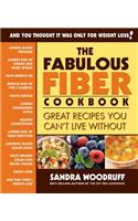 The Fabulous Fiber Cookbook: Great Recipes You Can't Live Without