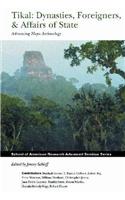 Tikal: Dynasties, Foreigners, & Affairs of State