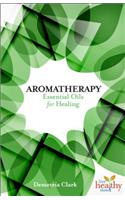 Aromatherapy Essential Oils for Healing