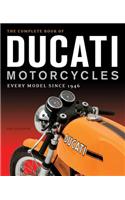 The Complete Book of Ducati Motorcycles: Every Model Since 1946