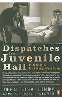 Dispatches from Juvenile Hall: Fixing a Failing System