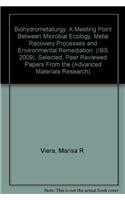 Biohydrometallurgy 2009: Selected, Peer Reviewed Papers from the 18th IBS (IBS 2009), 13-17 September 2009, Bariloche, Argentina: A Meeting Point Between Microbial Ecology, Metal Recovery Processes and Environmental Remediation