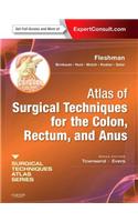 Atlas of Surgical Techniques for Colon, Rectum and Anus: (A Volume in the Surgical Techniques Atlas Series) (Expert Consult - Online and Print