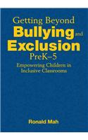 Getting Beyond Bullying and Exclusion, PreK-5: Empowering Children in Inclusive Classrooms