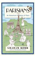 Parisians: An Adventure History of Paris