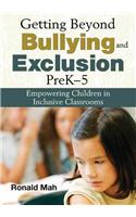 Getting Beyond Bullying and Exclusion, Prek-5: Empowering Children in Inclusive Classrooms