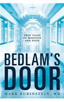 Bedlam's Door: True Tales of Madness and Hope
