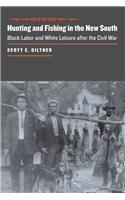 Hunting and Fishing in the New South: Black Labor and White Leisure After the Civil War