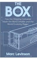 The Box: How the Shipping Container Made the World Smaller and the World Economy Bigger