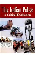 The Indian Police: A Critical Evaluation