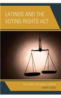 Latinos and the Voting Rights ACT: The Search for Racial Purpose