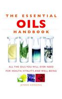 The Essential Oils Handbook: All the Oils You Will Ever Need for Health, Vitality and Well-Being
