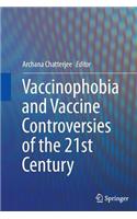 Vaccinophobia and Vaccine Controversies of the 21st Century