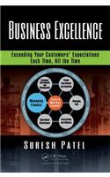 Business Excellence: Exceeding Your Customers' Expectations Each Time, All the Time