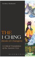 The I Ching (Book of Changes): A Critical Translation of the Ancient Text