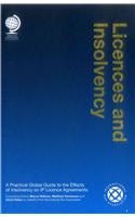 Licences and Insolvency: A Practical Global Guide to the Effects of Insolvency on IP Licence Agreements