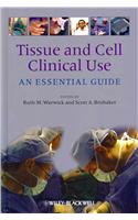 Tissue and Cell Clinical Use: An Essential Guide