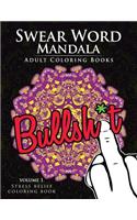 Swear Word Mandala Adults Coloring Book Volume 1: Sweary Coloring Book for Adults, Mandalas & Paisley Designs