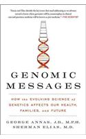 Genomic Messages : How the Evolving Science of Genetics Affects Our Health, Families, and Future