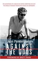 Against the Odds: The Adventures of a Man in His Sixties Competing in Six of the World's Toughest Triathlons Across Six Continents