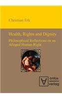 Health, Rights and Dignity: Philosophical Reflections on an Alleged Human Right