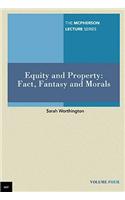 Equity and Property: Fact, Fantasy and Morals