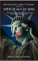 Defamation, Libel Tourism and the Speech Act of 2010: The First Amendment Colliding with the Common Law