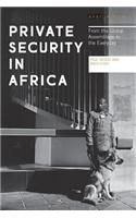Private Security in Africa: From the Global Assemblage to the Everyday