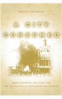A City Consumed: Urban Commerce, the Cairo Fire, and the Politics of Decolonization in Egypt