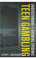 Teen Gambling: Understanding a Growing Epidemic