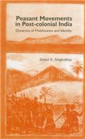 Peasant Movements in Post-Colonial India: Dynamics of Mobilization and Identity