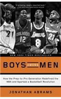 Boys Among Men: How the Prep-To-Pro Generation Redefined the NBA and Sparked a Basketball Revolution