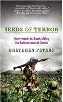 Seeds of Terror: How Heroin is Bankrolling the Taliban and Al Qaeda