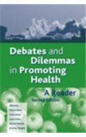 Debates and Dilemmas in Promoting Health