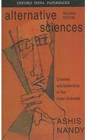 Alternative Sciences: Creativity and Authenticity in Two Indian Scientists