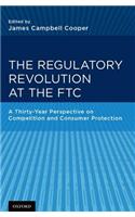 The Regulatory Revolution at the FTC: A Thirty-Year Perspective on Competition and Consumer Protection