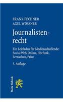 Journalistenrecht: Ein Leitfaden Fur Medienschaffende: Social Web, Online, Horfunk, Fernsehen Und Print