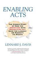 Enabling Acts: The Hidden Story of How the Americans with Disabilities ACT Gave the Largest Us Minority Its Rights