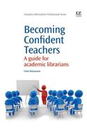 Becoming Confident Teachers: A Guide for Academic Librarians
