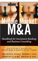 Middle Market M & A: Handbook for Investment Banking and Business Consulting