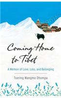Coming Home to Tibet: A Memoir of Love, Loss, and Belonging