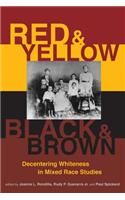 Red and Yellow, Black and Brown: Decentering Whiteness in Mixed Race Studies