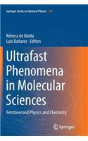 Ultrafast Phenomena in Molecular Sciences: Femtosecond Physics and Chemistry