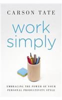 Work Simply: Embracing the Power of Your Personal Productivity Style