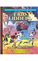 Eric Liddell Running for a Higher Prize (Heroes for Young Readers)