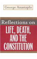 Reflections on Life, Death, and the Constitution