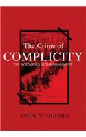 The Crime of Complicity: The Bystander in the Holocaust