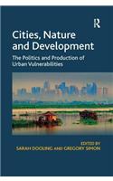 Cities, Nature and Development: The Politics and Production of Urban Vulnerabilities
